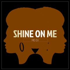 MD Dj - Shine On Me (Cover)