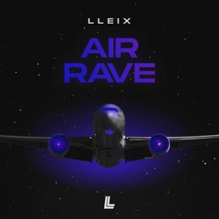Lleix - Air Rave (Extended Mix)