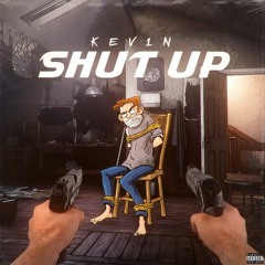 Kev1n - SHUT UP (Original)