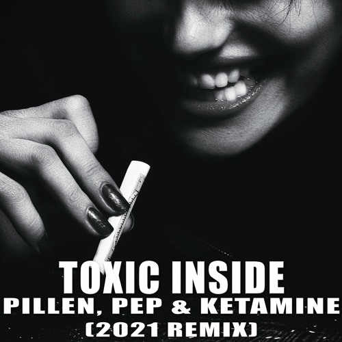 ToXic Inside - Pillen, Pep & Ketamine (2021 Remix) (Radio Edit)