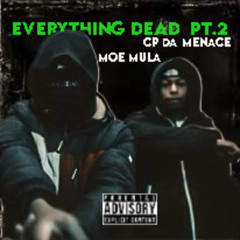 Cp Da Menace X Moe Mula - Everything Dead Pt.2