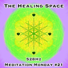 Week #21 The Healing Space (528Hz)