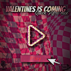 @DJ NADWA - VALENTINES IS COMING|| QUICK AFRO MIX(2022)