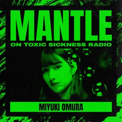 MIYUKI OMURA / THE MANTLE SHOW ON TOXIC SICKNESS / JUNE / 2020