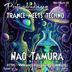 Nao Tamura Profoundradio TRANCE MEETS TECHNO 18/03/2025