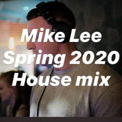 Mike Lee Spring 2020 House mix