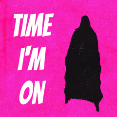Time I'm On (Prod. BVB)