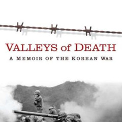 [View] EBOOK 🖊️ Valleys of Death: A Memoir of the Korean War by  Bill Richardson &