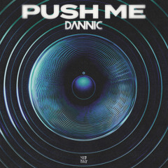 Dannic - Push Me (Radio Edit)