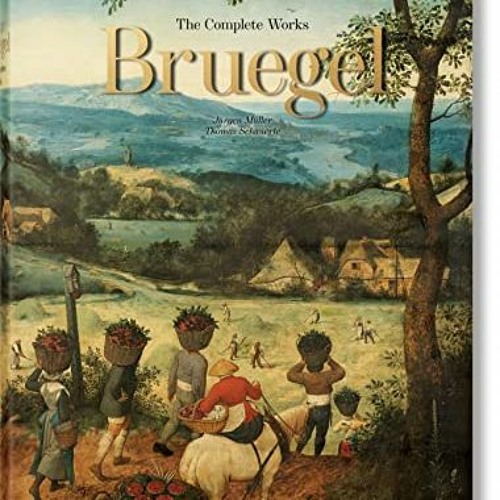 [ACCESS] PDF 🗸 Bruegel. The Complete Works by  Jürgen Müller &  Thomas Schauerte [EP