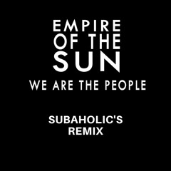 Empire Of The Sun - We Are The People (Subaholic's Remix)