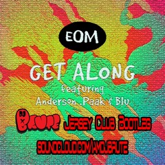 Elements of Music - "Get Along ft. Anderson Paak & Blu (DJ Brute Baltimore Club Bootleg)"