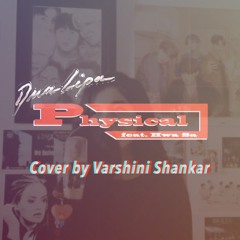 Physical - Dua Lipa ft. HwaSa (of Mamamoo) | Cover by Varshini Shankar