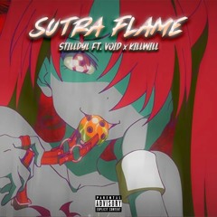 Sutra Flame - ft. Void, Kill Will