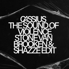 Cassius - The Sound Of Violence (Stone Van Brooken & SHAZZE Edit)