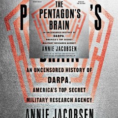 PDF The Pentagon's Brain: An Uncensored History of DARPA, America's Top-Secret Military Research Age