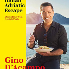 GET EPUB 📂 Gino's Italian Adriatic Escape: A taste of Italy from Veneto to Puglia by