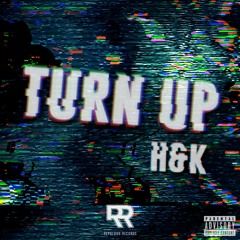 H&K - Turn Up [LIMITED FREE DOWNLOAD]