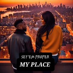 MY PLACE - SET'EM PROPER.mp3