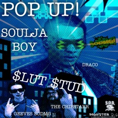 Slut Stud - Pop Up Ft. Soulja Boy