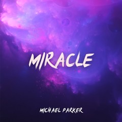 MIRACLE (Michael Parker Remix) [FREE DOWNLOAD]