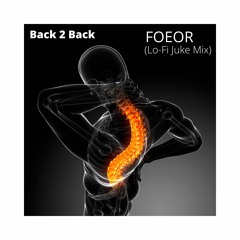 Back To Back- Foeor (Lo - Fi Juke)