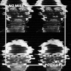 WLR.PODCASTS.160 No Miss