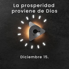 Declaración del día - La prosperidad proviene de Dios - Diciembre 15
