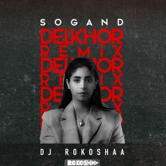 Sogand - Delkhor (RokoshaA Remix)