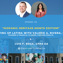 123: Growing up Latina with Valerie A. Rivera, CFP®