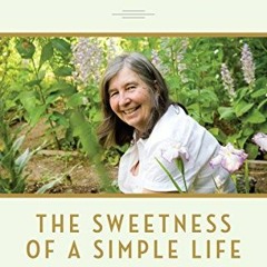 [VIEW] [PDF EBOOK EPUB KINDLE] The Sweetness of a Simple Life: Tips for Healthier, Happier and Kinde