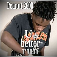 U better run  (Peanut 2600)