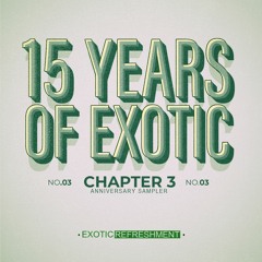15 Years Of Exotic - Chapter 3 incl. estimua, nohym, Arkay Koo, Shunus