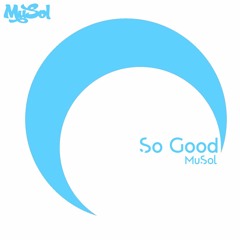 MuSol - So Good
