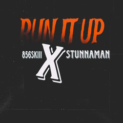 Stunnaman x 856Skiii “Run It Up”