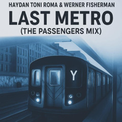 Haydan - Last Metro - Toni Roma & Werner Fisherman  ( The Passengers Mix ) Rue Des Trois Rois Record