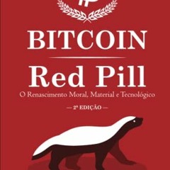 ❤️[READ]❤️ Bitcoin Red Pill: O Renascimento Moral. Material e Tecnológico (Portuguese Edition)