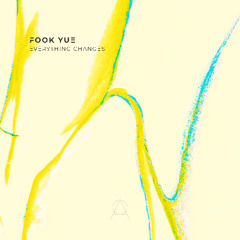 Premiere: Fook Yue — Everything Changes [Aurora Mística]