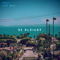 paulplus & Last Will - Be Alright