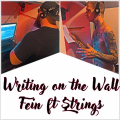 "Writing on the wall" Fein Feat. $trings