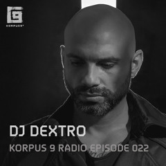 Korpus 9 Radio Episode 022 - DJ Dextro