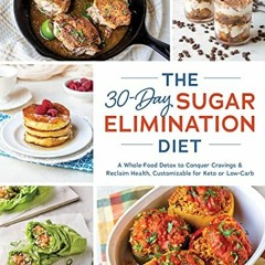 [VIEW] EBOOK EPUB KINDLE PDF The 30-Day Sugar Elimination Diet: A Whole-Food Detox to