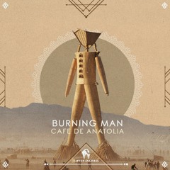 Cafe De Anatolia - Burning Man (Cafe De Anatolia)