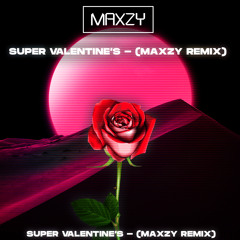 ซุปเปอร์วาเลนไทน์ - SUPER วาเลนไทน์ (Maxzy Extended Remix) ดาวน์โหลดกดปุ่มBuy