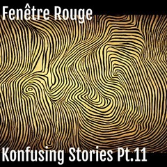 Konfusing Stories Pt.11 : -Fenêtre Rouge-