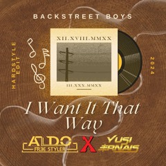 Backstreet Boys - I Want It That Way 2024 (Hardstyle Remix) Aldofreestyler X Yusi Ernais #FREE