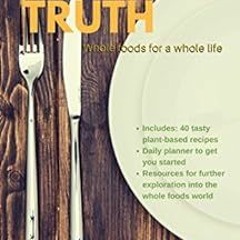 VIEW EBOOK EPUB KINDLE PDF Plate of Truth: Whole Foods for a Whole Life by Mary Truell 📪