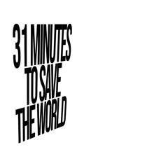 31 MINUTES TO SAVE THE WORLD