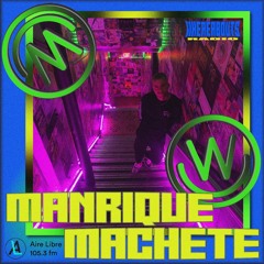 Whereabouts Radio - Manrique Machete #36 x Aire Libre 105.3 fm