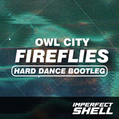 Owl City - Fireflies (Imperfect Shell Bootleg)